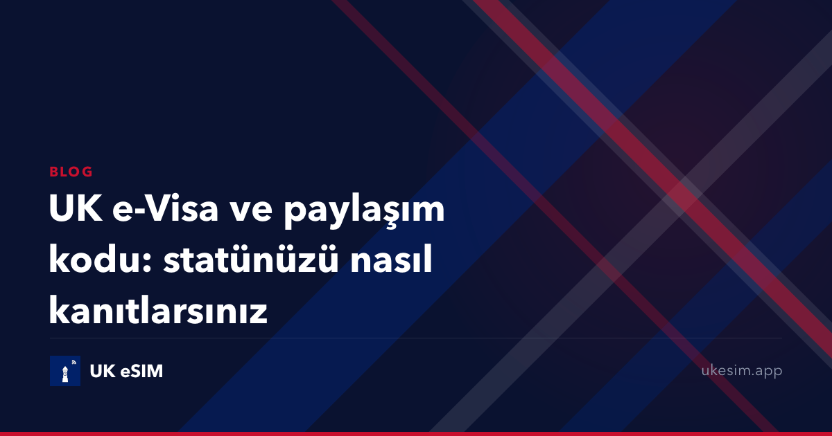 UK e-Visa ve paylaşım kodu: statünüzü nasıl kanıtlarsınız