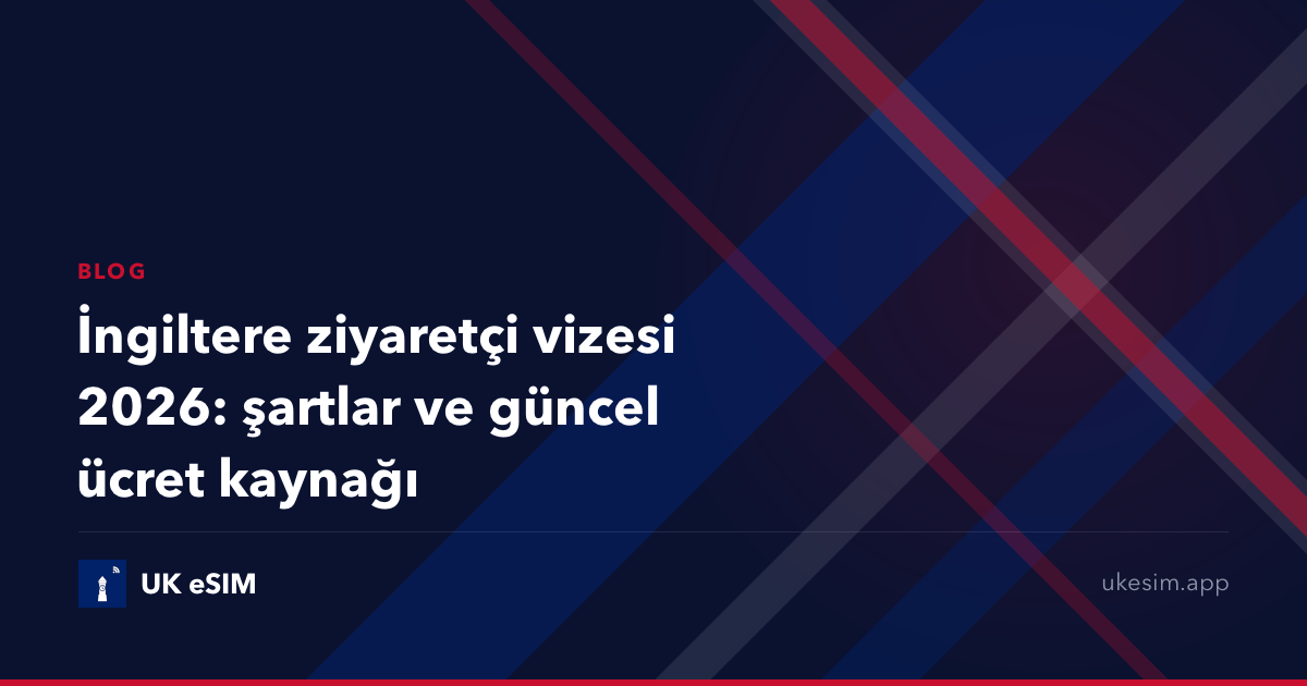 İngiltere ziyaretçi vizesi 2026: şartlar ve güncel ücret kaynağı