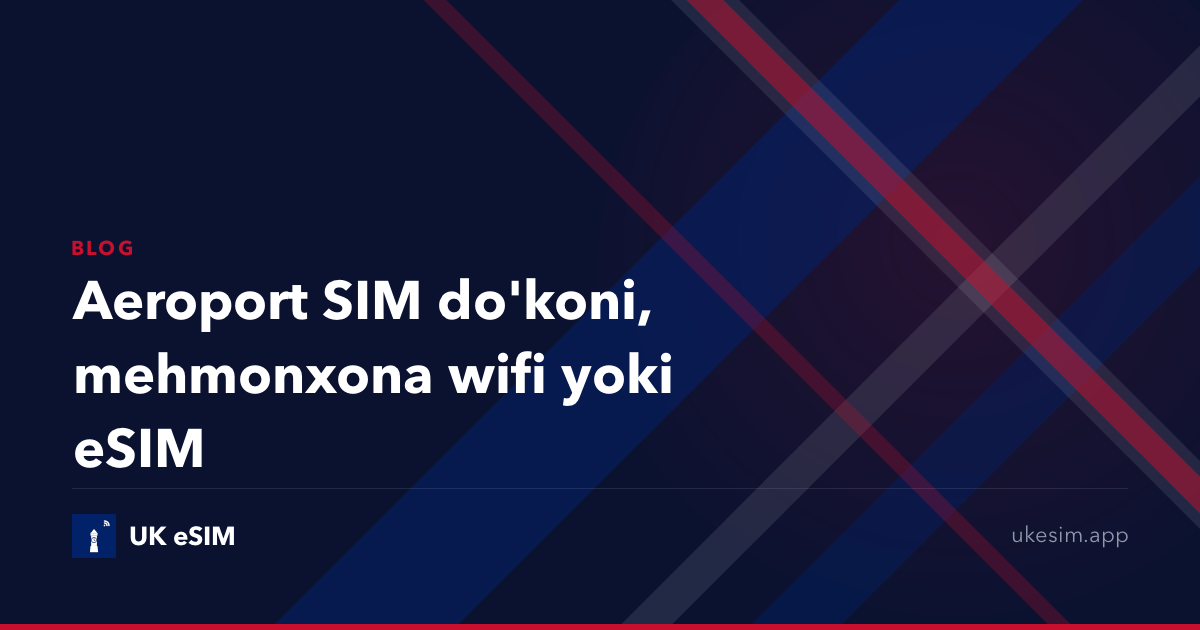 Aeroport SIM do'koni, mehmonxona wifi yoki eSIM