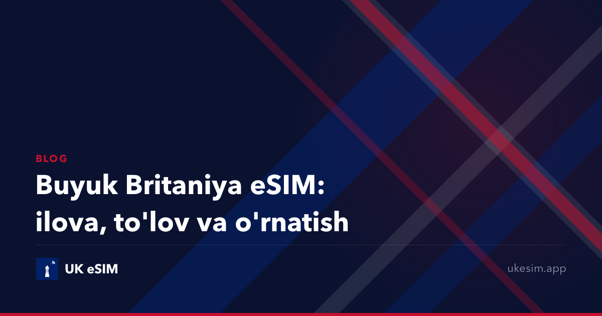 Buyuk Britaniya eSIM: ilova, to'lov va o'rnatish
