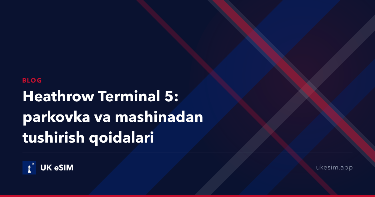 Heathrow Terminal 5: parkovka va mashinadan tushirish qoidalari