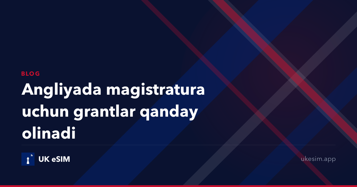 Angliyada magistratura uchun grantlar qanday olinadi