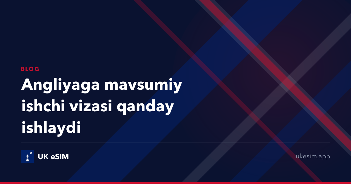 Angliyaga mavsumiy ishchi vizasi qanday ishlaydi