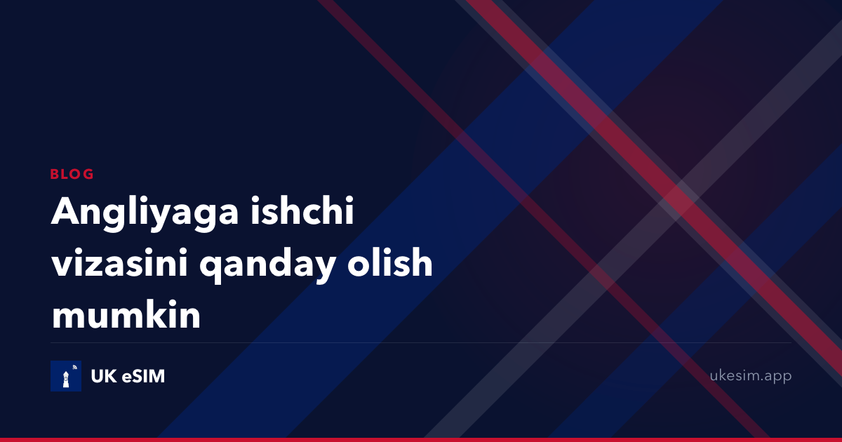 Angliyaga ishchi vizasini qanday olish mumkin